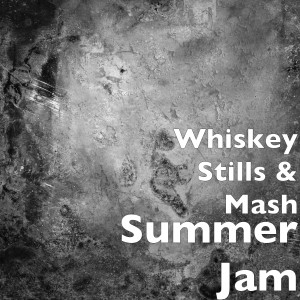 ดาวน์โหลดและฟังเพลง Summer Jam พร้อมเนื้อเพลงจาก Whiskey Stills & Mash