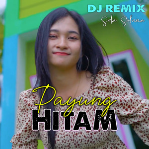 Dengarkan lagu Payung Hitam (DJ Remix) nyanyian Sela Silvina dengan lirik