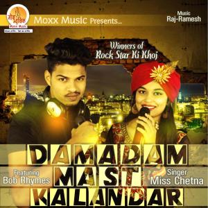 Listen to Damadam Mast Kalandar song with lyrics from Miss Chetna