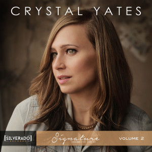 Crystal Yates的专辑Silverado Signature Songwriter Series, Vol. 2