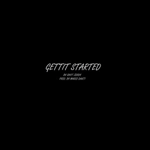 Listen to Gettit Started (Explicit) song with lyrics from Shiff Jordy