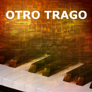收听Otro Trago的Otro Trago (Piano Version)歌词歌曲