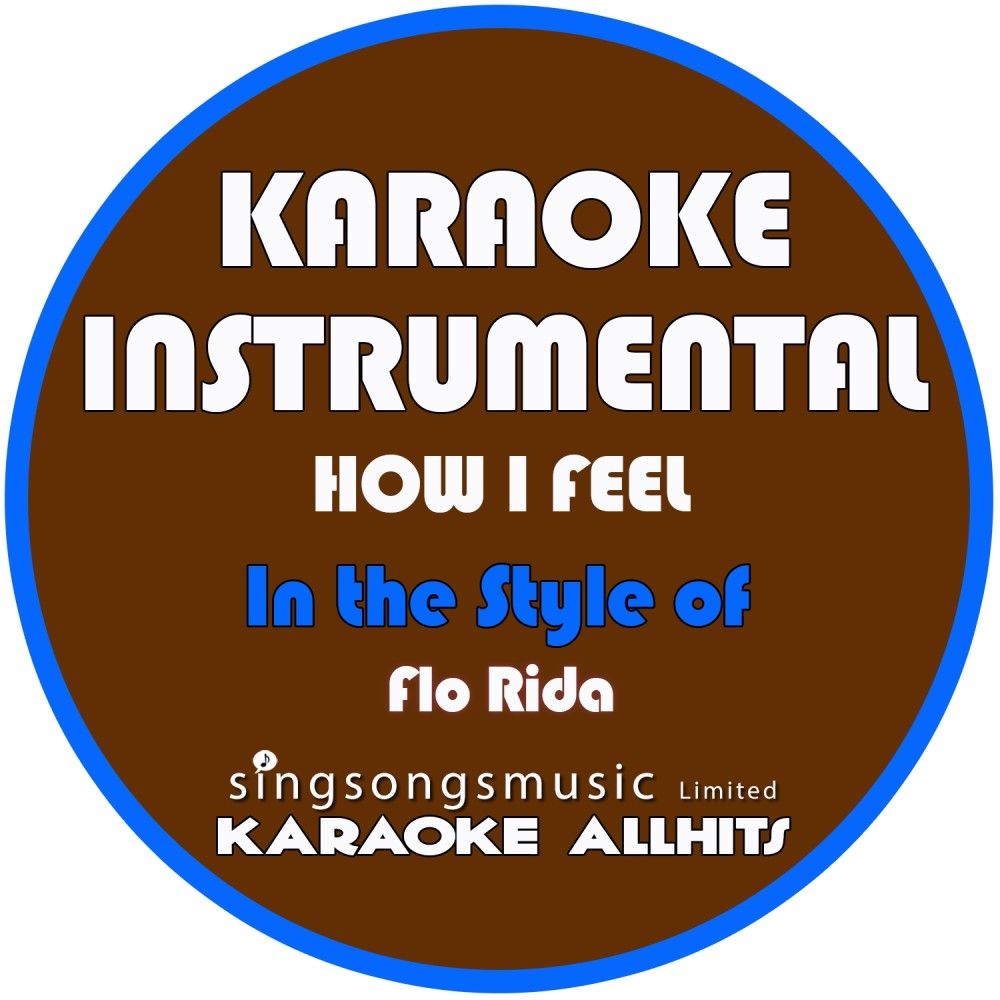 How I Feel (In the Style of Flo Rida) [Karaoke Instrumental Version] (Karaoke Instrumental Version)