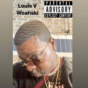 Listen to Woahski (Explicit) song with lyrics from Louis V