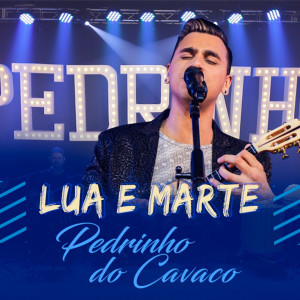 收听Pedrinho do Cavaco的Lua e Marte (Ao Vivo)歌词歌曲