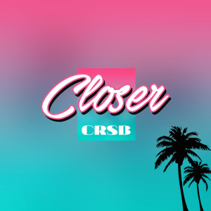 Dengarkan Closer lagu dari CRSB dengan lirik