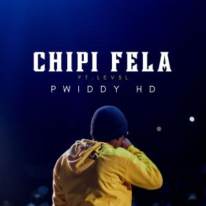 收聽Pwiddy HD的Chipi Fela (feat. LEV3L)歌詞歌曲