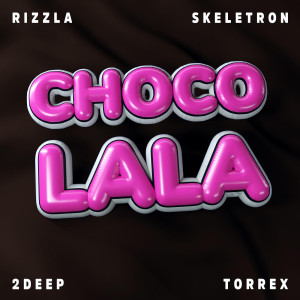 Listen to Chocolala (Explicit) song with lyrics from Skeletron