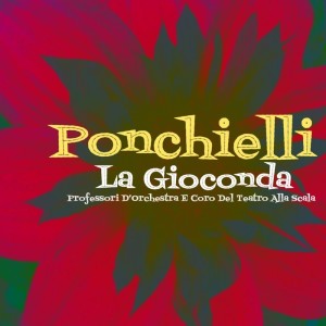 Album La Gioconda from Professori D'Orchestra E Coro Del Teatro Alla Scala