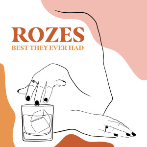 收聽ROZES的Best They Ever Had歌詞歌曲
