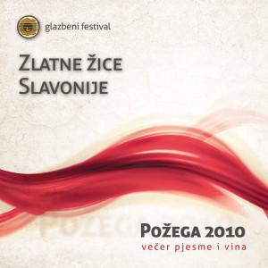 Various的专辑Zlatne Žice Slavonije Požega 2010., Večer Pjesme I Vina
