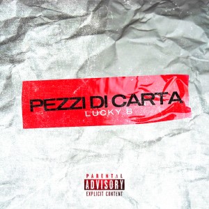 Dengarkan lagu Pezzi di carta (Explicit) nyanyian Lucky B dengan lirik