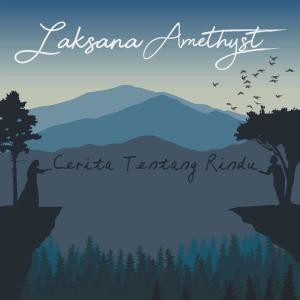 ดาวน์โหลดและฟังเพลง Cerita Tentang Rindu พร้อมเนื้อเพลงจาก Laksana Amethyst