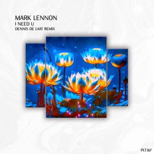 ดาวน์โหลดและฟังเพลง I Need U (Dennis De Laat Remix) พร้อมเนื้อเพลงจาก Mark Lennon