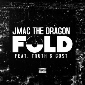 ดาวน์โหลดและฟังเพลง Fold (feat. Truth & Gost) (Explicit) พร้อมเนื้อเพลงจาก JMAC the Dragon
