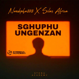 ดาวน์โหลดและฟังเพลง Sghuphu Ungenzan (feat. Silas Africa) พร้อมเนื้อเพลงจาก Nandipha808