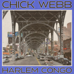 Chick Webb的專輯Harlem Congo (Remastered 2014)