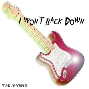 ดาวน์โหลดและฟังเพลง I Won't Back Down พร้อมเนื้อเพลงจาก The Matons