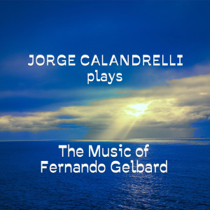 อัลบัม Jorge Calandrelli Plays the Music of Fernando Gelbard ศิลปิน Jorge Calandrelli