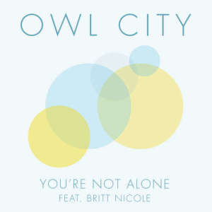 收聽Owl City的You’re Not Alone歌詞歌曲