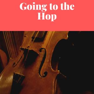 Various的專輯Going to the Hop