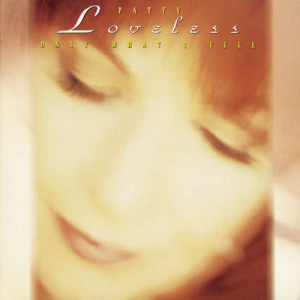 Patty Loveless的專輯Only What I Feel