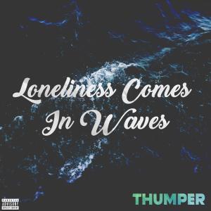 Thumper的專輯Loneliness Comes in Waves (Explicit)