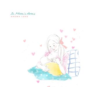 อัลบัม In Mom's Arms ศิลปิน Aroma Love