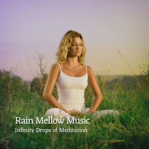Rain and Mellow Music: Infinity Drops of Meditation