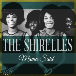 收聽The Shirelles的Mama Said歌詞歌曲