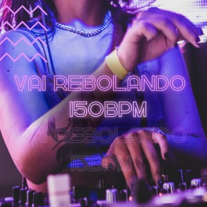 Dengarkan Vai Rebolando - 150bpm (Remix) lagu dari Mc Wago dengan lirik