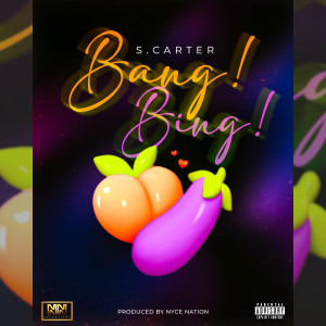 收聽S.Carter的Bang Bing歌詞歌曲