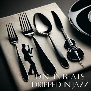 Restaurant Background Music Academy的專輯Dine In Beats Dripped In Jazz (Savor the Rhythm)