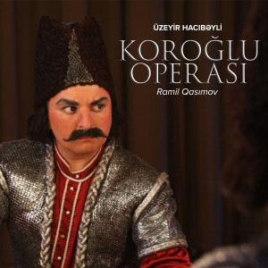 Listen to Koroğlu Operası song with lyrics from Ramil Qasimov