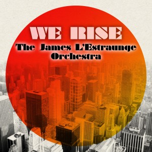 อัลบัม We Rise (The Remixes) ศิลปิน The James L'Estraunge Orchestra