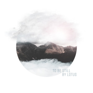 Listen to To Be Still song with lyrics from By Lotus
