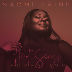 Heart Songs, Vol. 2: Adoration dari Naomi Raine