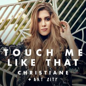 ดาวน์โหลดและฟังเพลง Touch Me Like That พร้อมเนื้อเพลงจาก Christiane