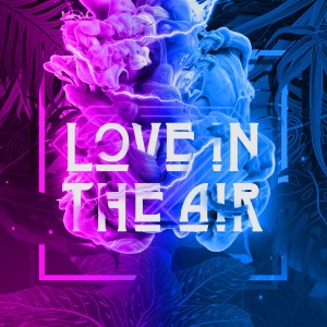 ดาวน์โหลดและฟังเพลง Love In The Air พร้อมเนื้อเพลงจาก Sammy & Lesen