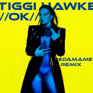 อัลบัม OK (Edamame Remix) ศิลปิน Tiggi Hawke