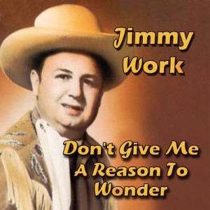 Jimmy Work的專輯Don't Give Me a Reason to Wonder