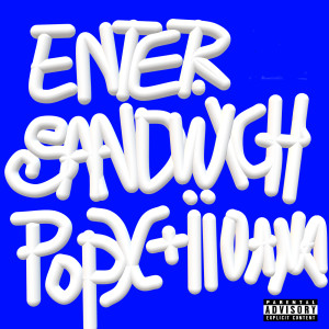 Pop X的專輯ENTER SANDWICH (Explicit)