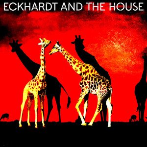 Eckhardt And The House的專輯What Did My Arms