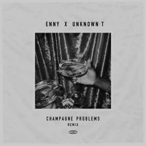 Champagne Problems Remix (feat. Unknown T) (Explicit)