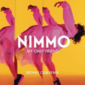ดาวน์โหลดและฟังเพลง My Only Friend (Drones Club Remix) พร้อมเนื้อเพลงจาก Nimmo