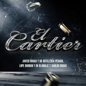 ดาวน์โหลดและฟังเพลง El Cartier (En Vivo) พร้อมเนื้อเพลงจาก Javier Rosas Y Su Artillería Pesada