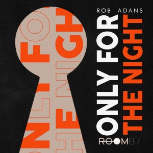 ดาวน์โหลดและฟังเพลง Only for the Night (Radio Edit) พร้อมเนื้อเพลงจาก Rob Adans