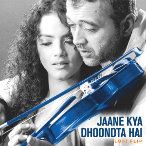 อัลบัม Jaane Kya Dhoondta Hai (Lofi Flip) ศิลปิน Lucky Ali