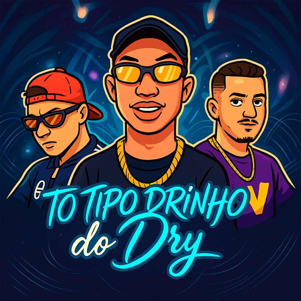 To Tipo Drinho do Dry (Explicit)