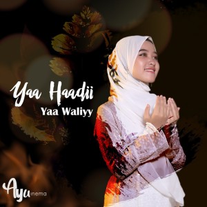 Listen to Yaa Haadii Yaa Waliyy song with lyrics from Ayu Inema